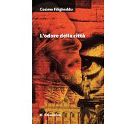 L'odore della città - Filigheddu Cosimo