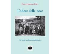L'odore della neve. Una storia, un luogo, una famiglia...