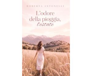 L'ODORE DELLA PIOGGIA, L'ESTATE: una testimonianza di fede