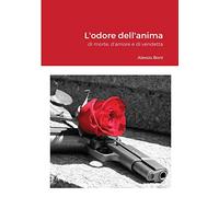 L'odore dell'anima: di morte, d'amore e di vendetta