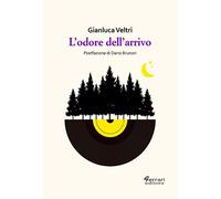 L'odore dell'arrivo - [Ferrari Editore]