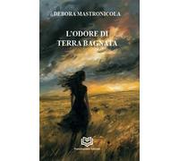 L'odore di terra bagnata - [Nonsolopoesie Edizioni]