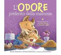 L'odore preferito della mamma. Ediz. a colori