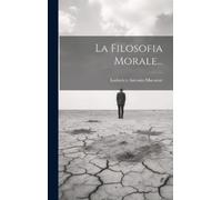 Lodovico Antonio Muratori La Filosofia Morale... (Copertina rigida)
