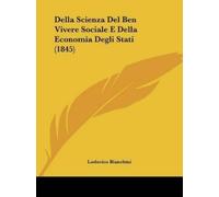 Lodovico Bianch Della Scienza Del Ben Vivere Sociale E Della Economi (Tascabile)