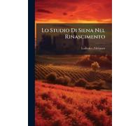 Lodovico Zdekauer Lo Studio Di Siena Nel Rinascimento (Tascabile)