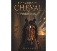 L'Odyssée du Cheval : Du Compagnon des Steppes à l'Âme des Civilisations | Histoire du cheval, domestication et lien éternel avec l’homme