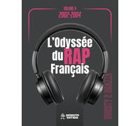 L'Odyssée du rap français Volume 4: Culture hip-hop - L'histoire du rap français de 2002 à 2004