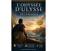 L'Odyssée d'Ulysse et les aventures de son fils Télémaque: Une édition abrégée et modernisée pour redécouvrir le voyage d'Ulysse et de Télémaque
