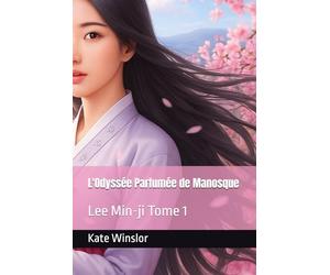 L'Odyssée Parfumée de Manosque: Lee Min-ji Tome 1