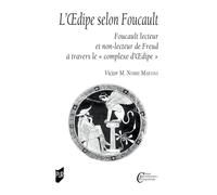 L'Oedipe selon Foucault: Foucault lecteur et non-lecteur de Freud à travers le "complexe d'Oedipe"