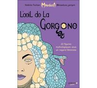L'oeil de la Gorgone: 22 figures mythologiques sous un regard féministe