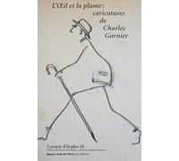 L'oeil et la plume: Caricatures de Charles Garnier