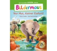 Loewe Erstleseb Bildermaus - Nur Mut, kleiner Elefant: Mit B (Copertina rigida)