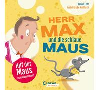 Loewe Von Anfan Herr Max und die schlaue Maus: Ein Bilderbuch zum Mi (Tascabile)