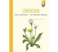 Löwenzahn: Das Multitalent - von Pesto bis Peeling