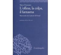 L'offesa, la colpa, il fantasma. Muovendo da «Caducità» di Freud - Fortuna...