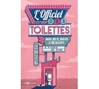 L'officiel des toilettes: 800 jeux, infos & blagues à pisser de rire
