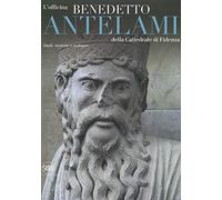 L' officina Benedetto Antelami della Cattedrale di Fidenza. Studi, ricerche e restauro. Ediz. a colori