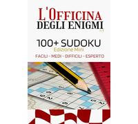 L'Officina degli enigmi: 100+ sudoku