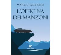 L'officina dei Manzoni - Ambrosi Marco