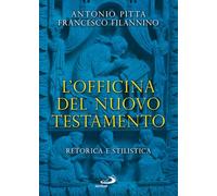 L'officina del Nuovo Testamento. Retorica e stilistica - Filannino Frances...