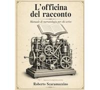 L'Officina del Racconto: Manuale di Narratologia per chi scrive