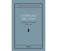 L'officina del Vate. I Taccuini di «Primato» 1896-1907