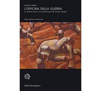 L'officina della guerra. La grande guerra e le trasformazioni del mondo mentale