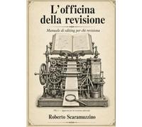 L'officina della revisione: Manuale di editing per chi revisiona