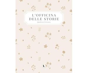L'officina delle storie: Planner per scrittori e creativi | Organizza idee, costruisci la tua routine di scrittura, monitora i progressi e trasforma le tue storie in un romanzo completo