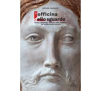 L'Officina dello sguardo. Spolia, reimpiego, restauro nella scult