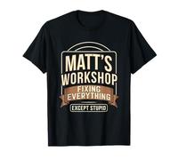 L'officina di Matt aggiusta Tutto Tranne Stupido Maglietta