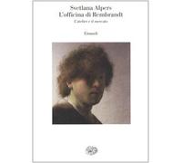 L' officina di Rembrandt. L'atelier e il mercato