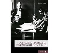 L'officina teorica di Edward Gordon Craig - Mango Lorenzo