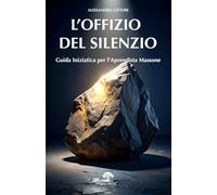 L'Offizio del Silenzio: Guida pratica per l'Apprendista Massone