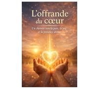 L'offrande du coeur: Le chemin de la gratitude