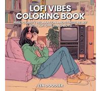 Lofi Vibes Coloring Book for Adults and Teens: Mind Clarity Relaxation and Stress Relief with Lofi Girls and Boys