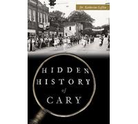 Loflin Hidden History of Cary (Tascabile) Hidden History