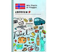 Lofoten Diario di Viaggio: Libro Interattivo Per Bambini per Scrivere, Disegnare, Ricordi, Quaderno da Disegno, Giornalino, Agenda Avventure - Attività per Viaggi e Vacanze Viaggiatore
