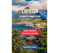 LOFOTEN Guida di viaggio 2025: Isole, cucina e avventure artiche