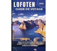 LOFOTEN GUIDE DE VOYAGE 2026: Découvrez les principales attractions, les quartiers, la gastronomie et les informations pratiques pour les visiteurs