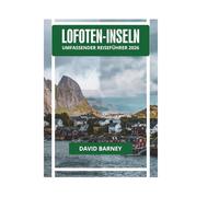 LOFOTEN-INSELN UMFASSENDER REISEFÜHRER 2026