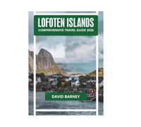 LOFOTEN ISLANDS COMPREHENSIVE TRAVEL GUIDE 2026