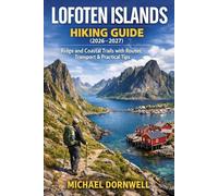 Lofoten Islands Hiking Guide (2026-2027): Ridge and Coastal Trails with Routes, Transport & Practical Tips