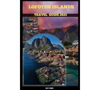 LOFOTEN ISLANDS TRAVEL GUIDE 2025