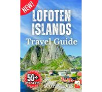 Lofoten Islands Travel Guide 2025: A Trip from Svolvær to 50+ Top Sights, Hidden Gems & Adventures with Travel Tips in Norway