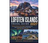 Lofoten Islands Travel Guide 2027: Weather Windows, Aurora Nights, and Driving the E10 Without Rushing Norway's Arctic Coast, With Village Maps and Trail Ratings
