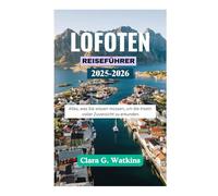 LOFOTEN REISEFÜHRER 2025-2026: Alles, was Sie wissen müssen, um die Inseln voller Zuversicht zu erkunden
