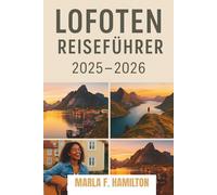 Lofoten Reiseführer 2025-2026: Ihr ultimativer Begleiter zur Erkundung der schönsten Inseln und Top-Attraktionen Norwegens
